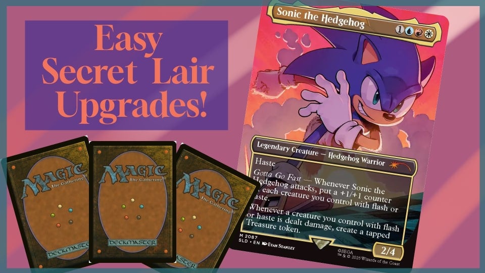 An image featuring the secret lair card for sonic the hedgehog and text saying Easy Secret Lair Upgrades