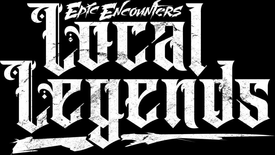 Epic Encounters: Local Legends in fancy white text on a black background