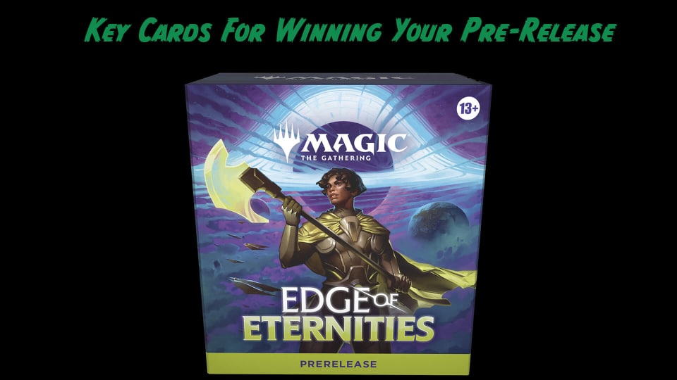 Black background with an Edge of Eternities pre-release kit and a green statement above saying "Key Cards For Winning Your Pre-Release"