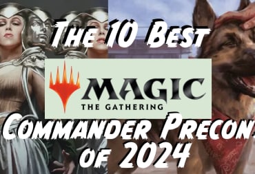 Title Image saying The Ten Best Magic The Gathering Commander Precons of 2024 over the top of images of Omo, Queen of Vesuvia, and Dogmeat, Ever Loyal