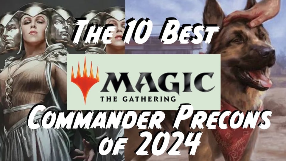 Title Image saying The Ten Best Magic The Gathering Commander Precons of 2024 over the top of images of Omo, Queen of Vesuvia, and Dogmeat, Ever Loyal